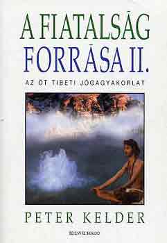 Peter Kelder - A fiatals�g forr�sa II. (Az �t tibeti j�gagyakorlat)