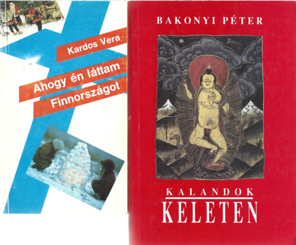 2 db k�nyv, Kardos Vera: Ahogy �n l�ttam Finnorsz�got, Bakonyi P�ter: Kalandok Keleten