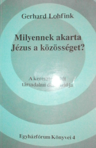 SZERZ� Gerhard Lohfink - FORD�T� Kocsi Gy�rgy - Milyennek akarta J�zus a k�z�ss�get?