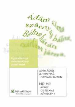 Schwalmn Navratil Katalin; Vnyi gnes - Mi? Mi! avagy diszlexis (kp)regny - gyakorlknyv
