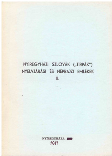 Nmeth Pter  (szerk.) - Nyregyhzi szlovk ("tirpk") nyelvjrsi s nprajzi emlkek II.
