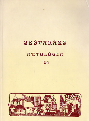 Kiss V., Némethné Benkő E. Bandi A. (szerk.) - Szóvarázs Antológia '94