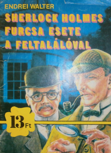 Endrei Walter - Sherlock Holmes furcsa esete a feltal�l�val