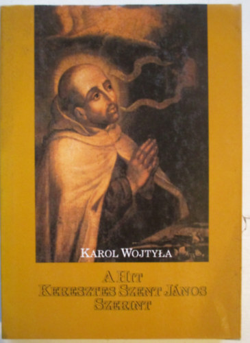 Karol Wojtyla - A hit Keresztes Szent Jnos szerint