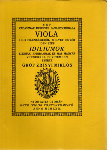 Zrnyi Mikls grf - Egy vadsznak keserves panaszolkodsa Viola kegyetlensgrl (Monumenta Literarum II. sorozat, 8. szm)