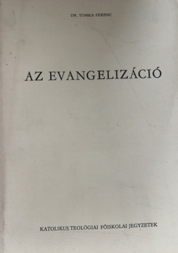 Tomka Ferenc Dr. - Az evangelizci