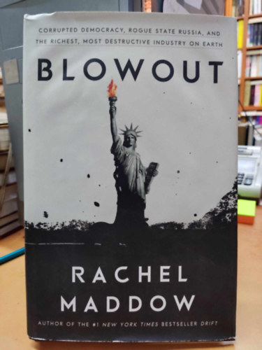 Rachel Maddow - Blowout - Corrupted Democracy, rogue state Russia, and the richest, most destructive industry on earth