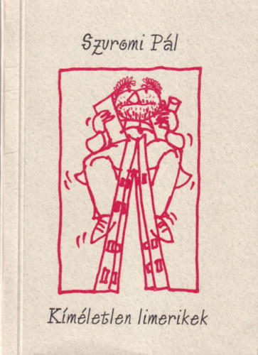 Szuromi P�l - K�m�letlen limerikek - �tven�t �tsoros