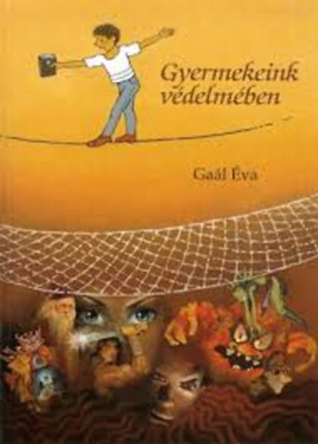 Ga�l �va - Gyermekeink v�delm�ben