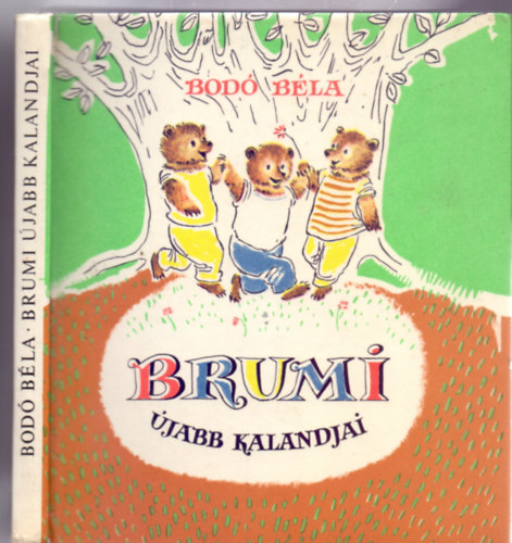 Bod� B�la - Brumi �jabb kalandjai (Negyedik kiad�s - Sz�vay Edit rajzaival)