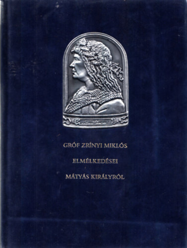 Grf Zrinyi Mikls - Mtys kirly letrl val elmlkedsek (szmozott)