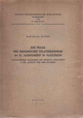 Gy�ni M�ty�s Matthias Gy�ni - Zur Frage der rum�nischen Staatsbildungen im XI. Jahrhundert in Paristrion