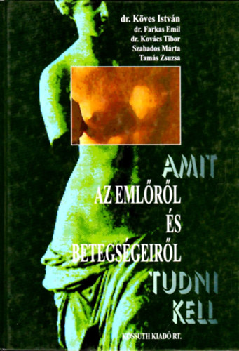 K�ves dr-Farkas dr.-Kov�cs.drs - Amit az eml�r�l �s betegs�geir�l tudni kell