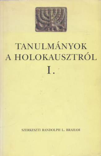 Randolph L. Braham (szerk.) - Tanulmnyok a holokausztrl I.