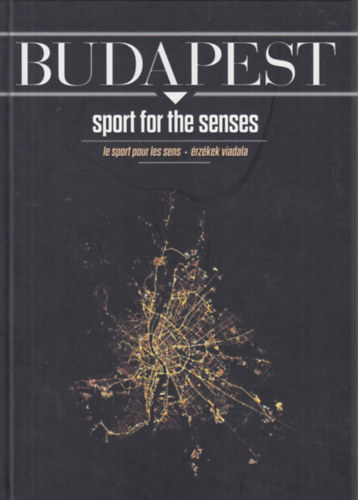 Budapest - Sport for the Senses - Le Sport Pour Les Sens - �rz�kek viadala