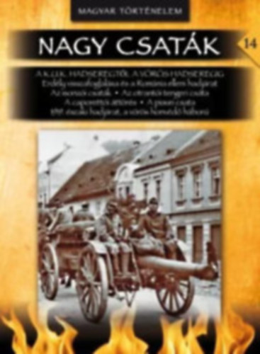 Nagy csat�k 13 + 14 :  A Habsburg Birodalom z�szl�i alatt, + A K.u.K. hadseregt�l a V�r�s Hadseregig