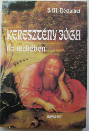 J.M. Dchanet - Keresztny jga tz leckben