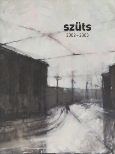 Sz�ts Mikl�s - Festm�nyek 2002-2003.