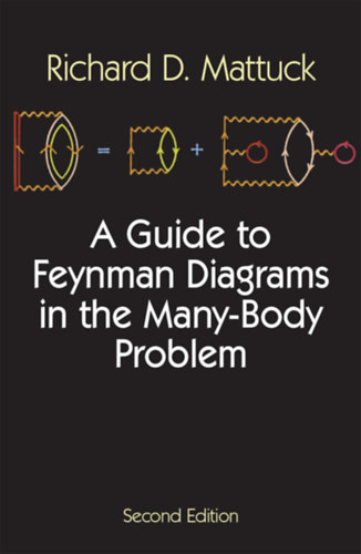 Richard D. Mattuck - A Guide to Feynman Diagrams in the Many-Body Problem