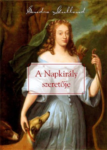 Sandra Gulland - A Napkirály szeretője