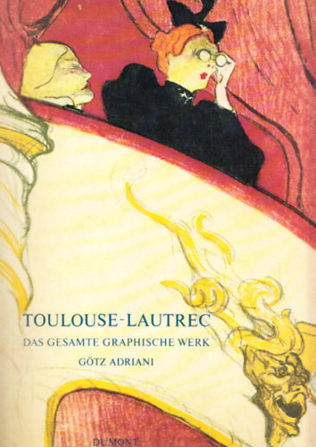 Gtz Adriani - Toulouse-Lautrec - Das Gesamte Graphische Werk