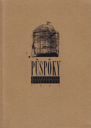 Püspöky retrospektív kiállítása 2003. (+ 1 db. eredeti szignált nyomat)