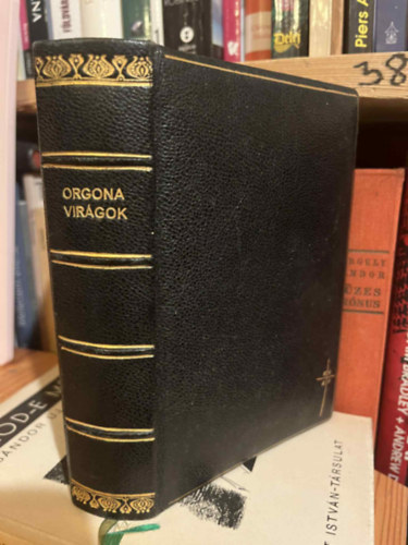 Tak�csy Lajos  (szerk.) - Orgona vir�gok - Im�k �s �nekek a R�mai Katholikus h�vek haszn�lat�ra