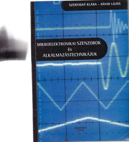 Szentiday Klára- Dávid Lajos - Mikroelektronikai szenzorok és alkalmazástechnikájuk