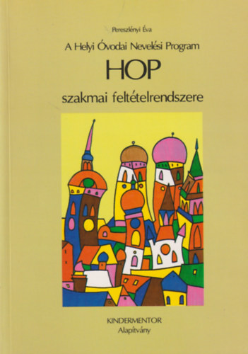 Pereszlényi Éva - A Helyi Óvodai Nevelési Program HOP szakmai feltételrendszere