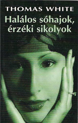 Thomas White - Halálos sóhajok, érzéki sikolyok