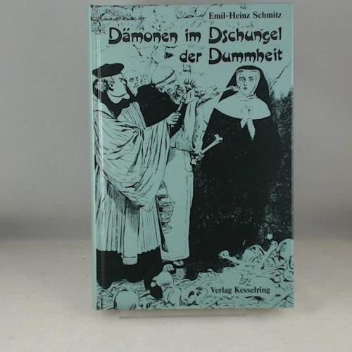 Emil-Heinz Schmitz - D�monen im Dschungel der Dummheit