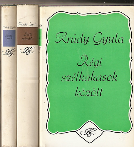 Kr�dy Gyula - 3 db Kr�dy reg�ny: Pesti n�rabl�, R�gi sz�lkakasok k�z�tt, Palotai �lmok