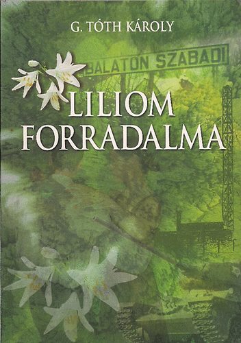 G. T�th K�roly - Liliom forradalma