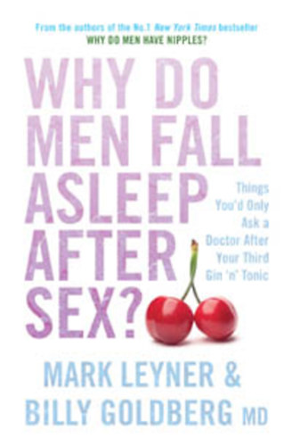 Leyner,M.-Goldberg,B. - Why Do Men Fall Asleep After Sex?More Questions You'd Only Ask....