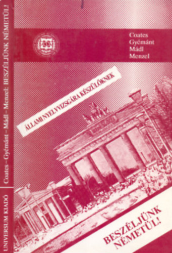 Coates-Gyémánt-Menzel-Mádl - Beszéljünk németül! (Állami nyelvvizsgára készülőknek)
