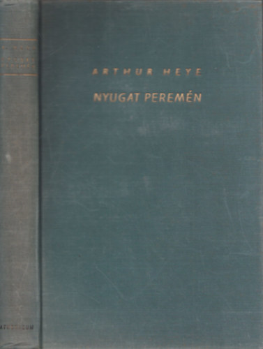 Arthur Heye - Nyugat peremn (Ismeretlen vilgok) (I. kiads)