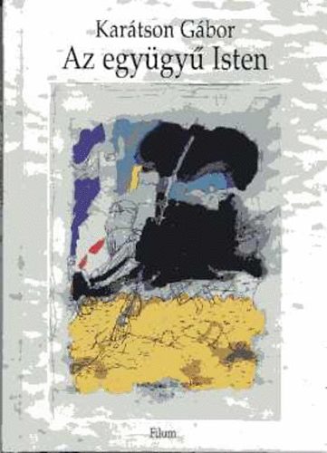 Karátson Gábor - Az együgyű Isten