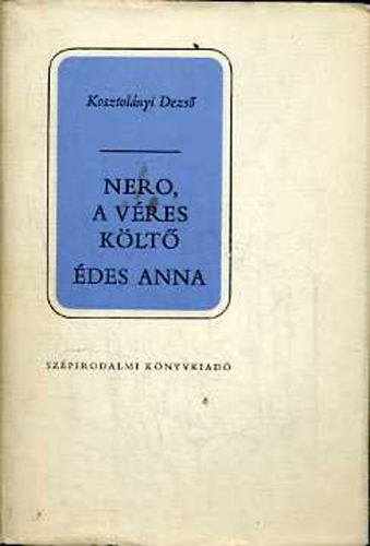 Kosztol�nyi Dezs� - Nero, a v�res k�lt�-�des Anna