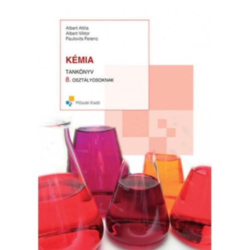 Albert Viktor, Paulovits Ferenc Abert Attila - K�mia tank�nyv 8. oszt�lyosoknak