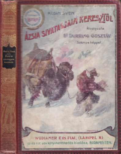 Hedin Sven - zsia sivatagjain keresztl (A Magyar Fldrajzi Trsasg Knyvtra)