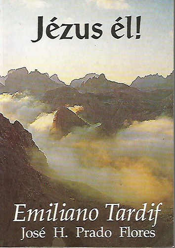 Emiliano Tardif - José H. Prado Flores - Jézus él!