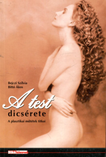 Bejczi Szilvia; Bitt� �kos - A test d�cs�rete