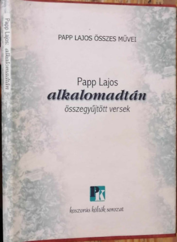 Papp Lajos - Alkalomadtn sszegyjttt versek