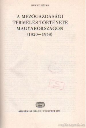 Gunst Pter - A mezgazdasgi termels trtnete Magyarorszgon 1920-1938