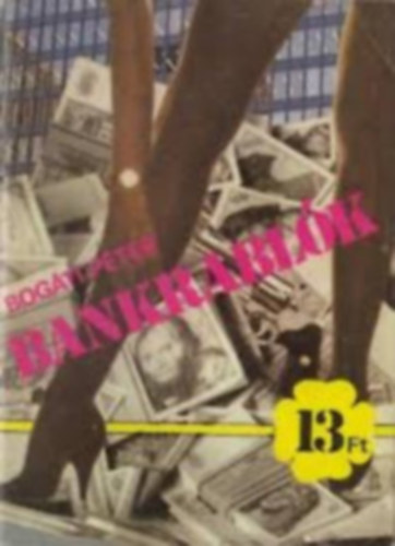 Bog�ti P�ter - Polg�r Andr�s - Reg�s H�di - Peter Stock - H. Barta Lajos - M. Jardinier - B�lya P�ter - B�lya P�ter - Szab� J�zsef Jen� - Kulcs�r �d�n - 10 db 13 Ft-os krimi: Bankrabl�k - Az arc n�lk�li holttest - Randev� a p�kh�l�ban - Az �lruh�s �rd�g - Boszork�nyhal�l - Temet�s gyilkoss�g el�tt - Poh�r a falon - Vallom�s b�n�gyben - Halott a mocs�rban - Az �jszakai h�lgy, av