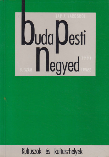Gerő András (főszerk.) - Budapesti negyed 3. szám - 1994 tavasz - Kultuszok és kultuszhelyek