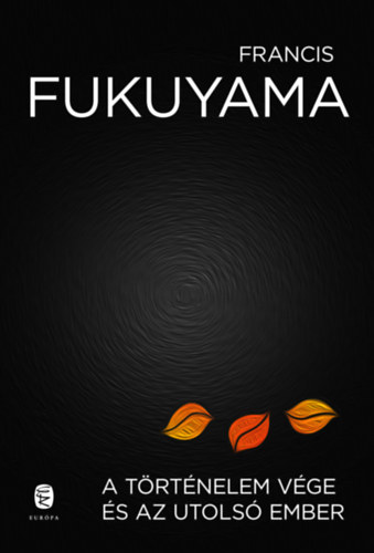 Francis Fukuyama - A t�rt�nelem v�ge �s az utols� ember