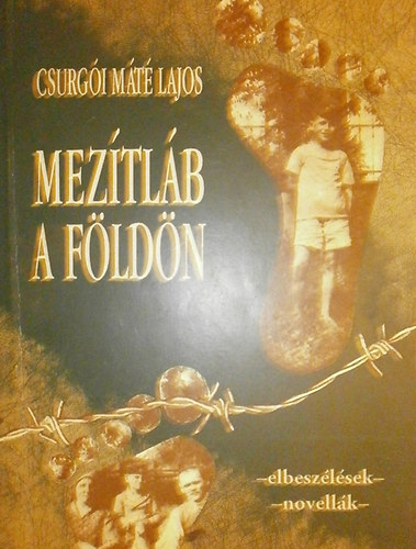 Csurg�i M�t� Lajos - Mez�tl�b a f�ld�n