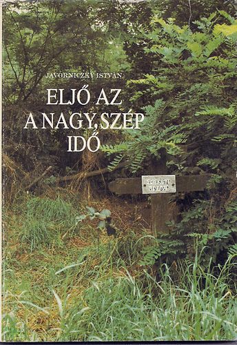 Javorniczky Istv�n - Elj� Az A Nagy, Sz�p Id�