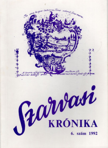 Dr. Kutas Ferenc  (szerk.) - Szarvasi Krnika 6. szm 1992 Kzmveldsi s helytrtneti folyirat